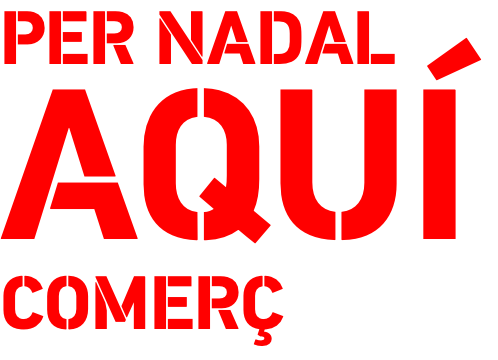 PER NADAL
AQUÍ
COMERÇ